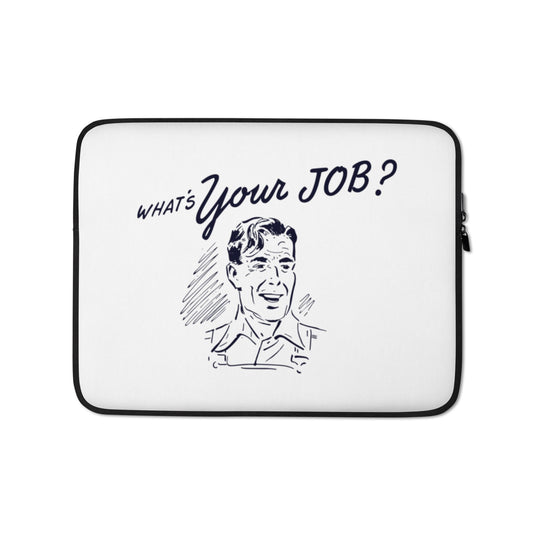 What's Your Job  Laptop Sleeve - Cody Trade Llc